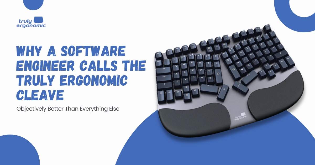 Why a Software Engineer Calls the Truly Ergonomic CLEAVE "Objectively Better Than Everything Else" Truly Ergonomic CLEAVE keyboard