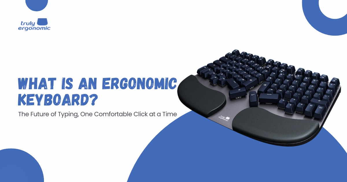 What is an Ergonomic Keyboard? Ergonomic Keyboard